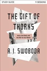 Book cover of The Gift of Thorns Study Guide plus Streaming Video by A. J. Swoboda