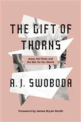 Book cover of The Gift of Thorns by A. J. Swoboda