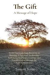 Book cover of The Gift: Stroke Survival by Kent