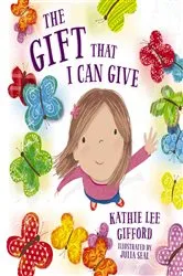 Book cover of The Gift That I Can Give by Kathie Lee Gifford