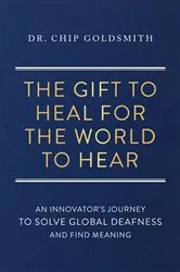 Book cover of The Gift to Heal For the World to Hear by Dr. Chip Goldsmith
