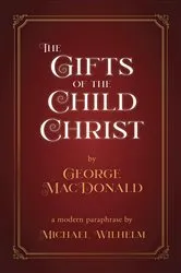Book cover of The Gifts of the Child Christ by George MacDonald