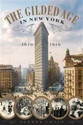Book cover of The Gilded Age in New York, 1870-1910 by Esther Crain
