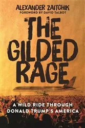 Book cover of The Gilded Rage by Alexander Zaitchik