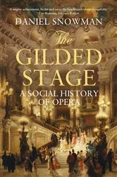 Book cover of The Gilded Stage by Daniel Snowman