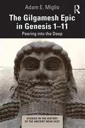Book cover of The Gilgamesh Epic in Genesis 1-11 by Adam E. Miglio