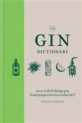 Book cover of The Gin Dictionary by David T. Smith