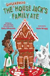 Book cover of The Gingerbread House Jack's Family Ate by Kelly DiPucchio