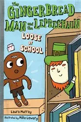 Book cover of The Gingerbread Man and the Leprechaun Loose at School by Laura Murray