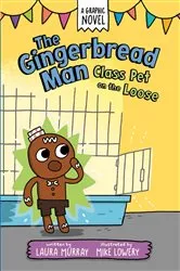 Book cover of The Gingerbread Man: Class Pet on the Loose: A Graphic Novel by Laura Murray