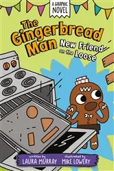 Book cover of The Gingerbread Man: New Friend on the Loose: A Graphic Novel by Laura Murray