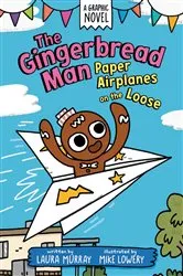 Book cover of The Gingerbread Man: Paper Airplanes on the Loose: A Graphic Novel by Laura Murray