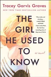 Book cover of The Girl He Used to Know by Tracey Garvis Graves