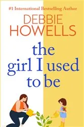 Book cover of The Girl I Used To Be by Debbie Howells