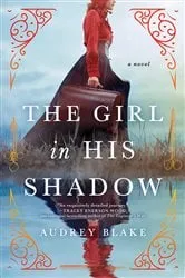 Book cover of The Girl in His Shadow by Audrey Blake