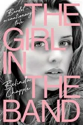 Book cover of The Girl in the Band by Belinda Chapple