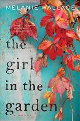 Book cover of The Girl in the Garden by Melanie Wallace
