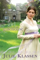 Book cover of The Girl in the Gatehouse by Julie Klassen