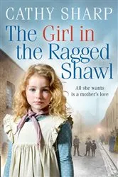 Book cover of The Girl in the Ragged Shawl by Cathy Sharp