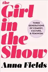 Book cover of The Girl in the Show by Anna Fields
