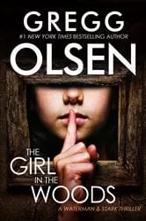 Book cover of The Girl in the Woods by Gregg Olsen