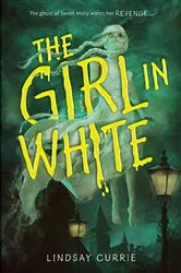Book cover of The Girl in White by Lindsay Currie