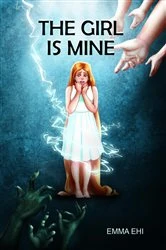 Book cover of The Girl is Mine by Emma Ehi