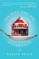 Book cover of The Girl Who Ate Kalamazoo by Darrin Doyle