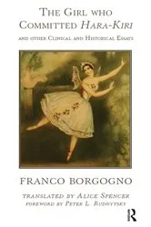 Book cover of The Girl who Committed Hara-Kiri and Other Clinical and Historical Essays by Franco Borgogno