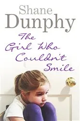 Book cover of The Girl Who Couldn't Smile by Shane Dunphy