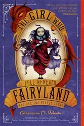 Book cover of The Girl Who Fell Beneath Fairyland and Led the Revels There by Catherynne M. Valente