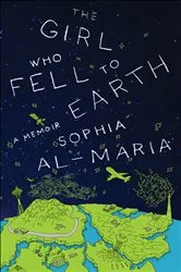 Book cover of The Girl Who Fell to Earth by Sophia Al-Maria