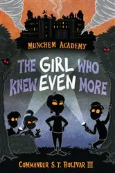 Book cover of The Girl Who Knew Even More by Commander S. T. Bolivar III
