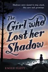 Book cover of The Girl Who Lost Her Shadow by Emily Ilett