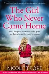 Book cover of The Girl Who Never Came Home by Nicole Trope