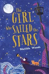 Book cover of The Girl Who Sailed the Stars by Matilda Woods