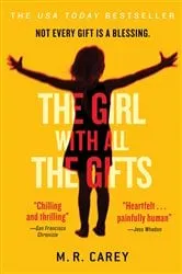 Book cover of The Girl With All the Gifts by M. R. Carey
