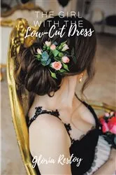 Book cover of The Girl with the Low-Cut Dress by Gloria Restoy