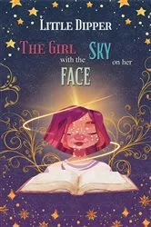Book cover of The Girl with the Sky on Her Face by Little Dipper