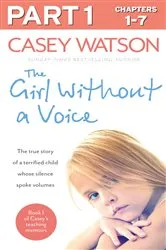 Book cover of The Girl Without a Voice: Part 1 of 3 by Casey Watson