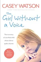Book cover of The Girl Without a Voice by Casey Watson