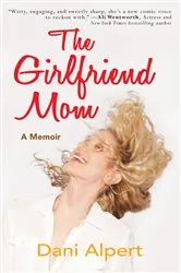 Book cover of The Girlfriend Mom by Alpert, Dani,
