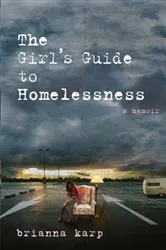 Book cover of The Girl's Guide to Homelessness by Brianna Karp