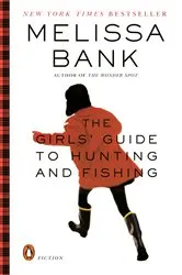 Book cover of The Girls' Guide to Hunting and Fishing by Melissa Bank