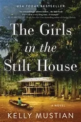 Book cover of The Girls in the Stilt House by Kelly Mustian