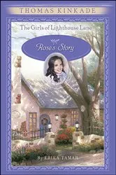 Book cover of The Girls of Lighthouse Lane: Rose's Story by Thomas Kinkade