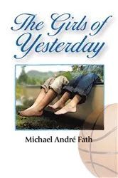Book cover of The Girls of Yesterday by Michael André Fath