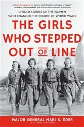 Book cover of The Girls Who Stepped Out of Line by Maj. Gen. Mari K. Eder