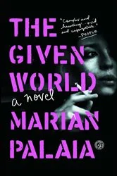 Book cover of The Given World by Marian Palaia