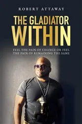 Book cover of The Gladiator Within by Robert Attaway